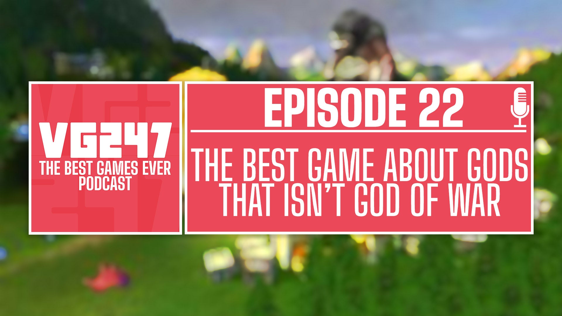 Best Games Ever Podcast header - Episode 22 - best game about gods that isn't God of War