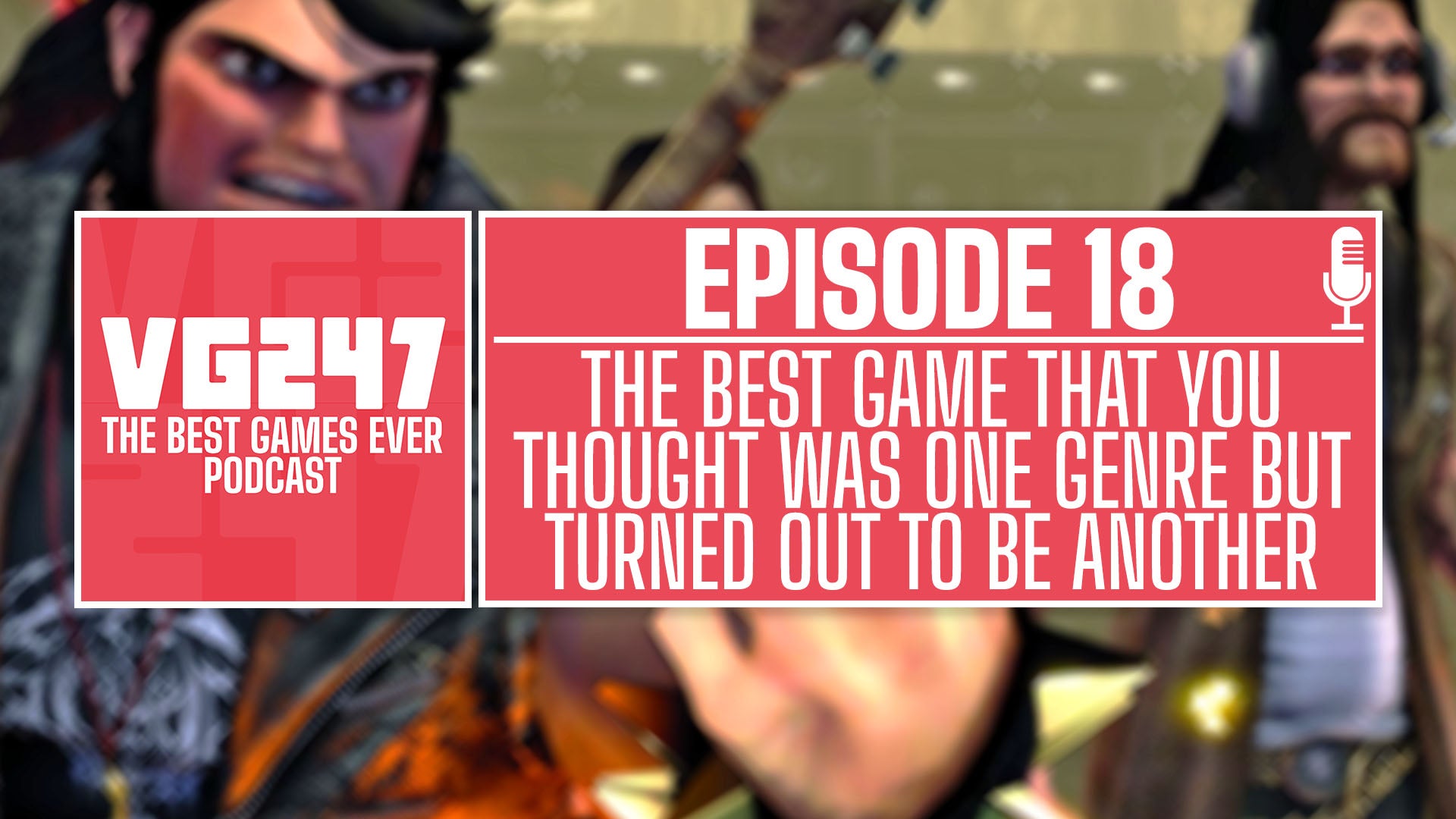 VG247’s The Best Games Ever Podcast – Ep.18: The best game you thought was one genre but turned out to be another