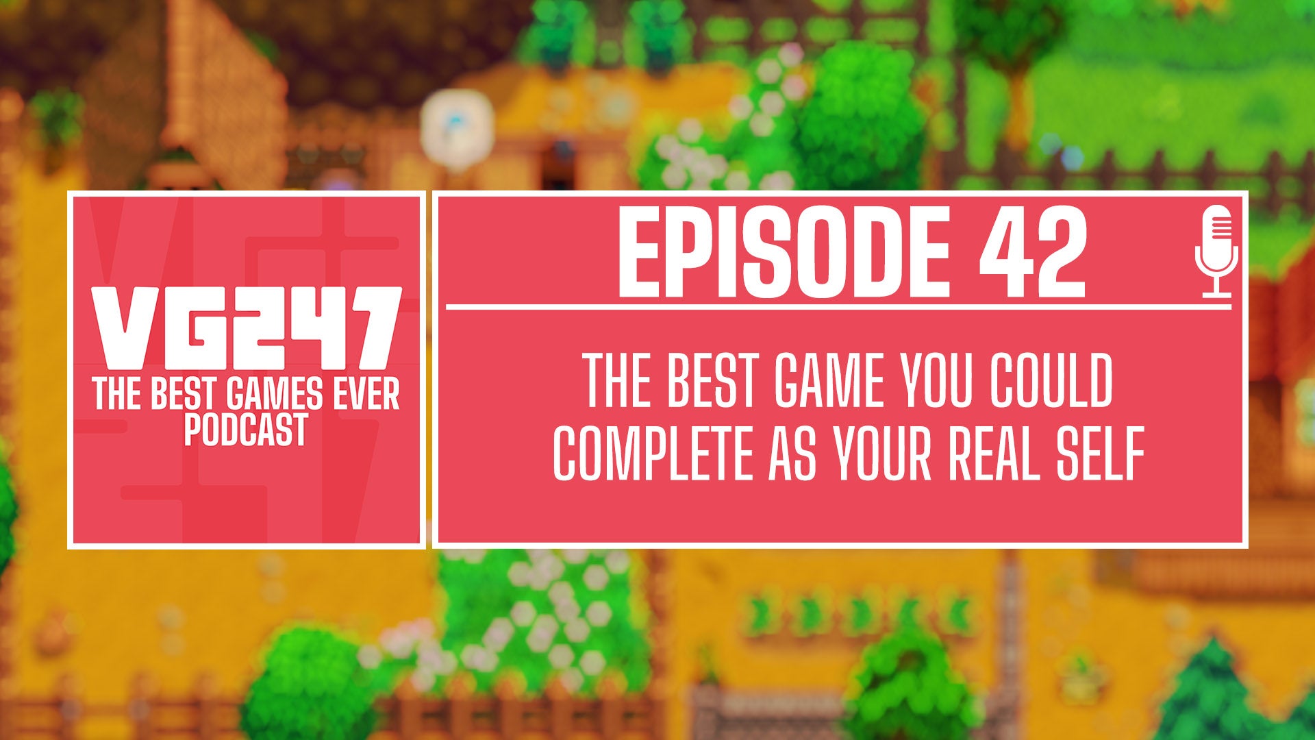 VG247's The Best Games Ever Podcast – Ep.42: The best game you could complete as your real self